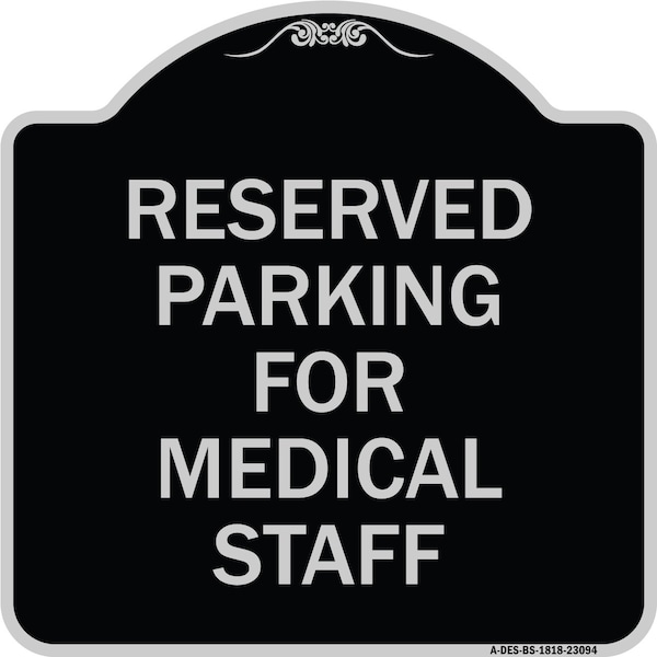 Reserved Parking for Medical Staff Heavy-Gauge Aluminum Architectural Sign, 18" x 18", BS-1818-23094